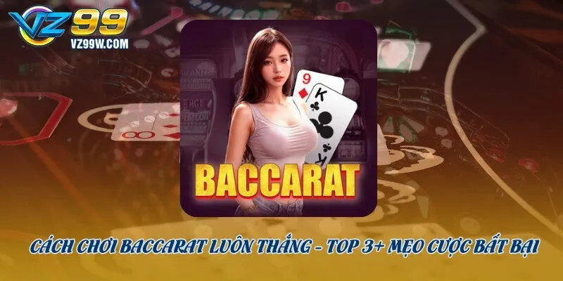 cách chơi baccarat luôn thắng