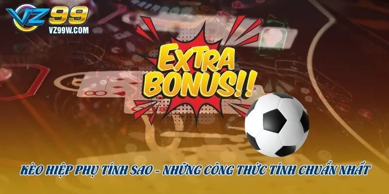 kèo hiệp phụ tính sao