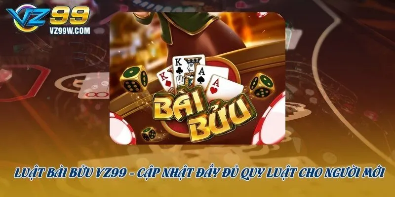 LUẬT BÀI BỬU VZ99